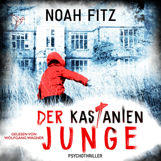 Der Kastanienjunge - Johannes-Hornoff-Thriller, Band 13 (Ungekürzt), Noah Fitz