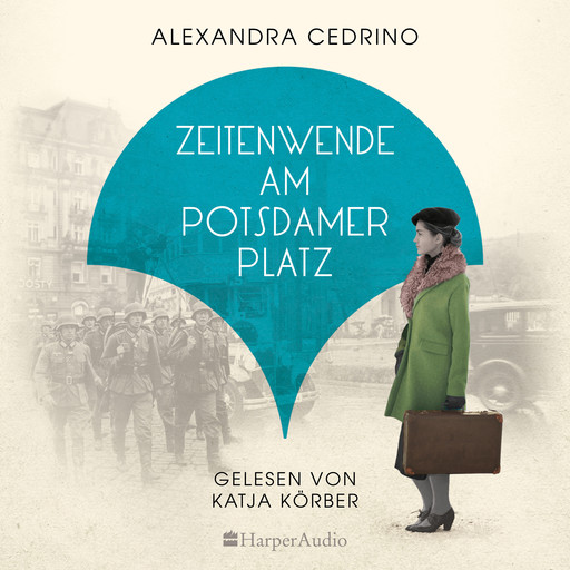 Zeitenwende am Potsdamer Platz (ungekürzt), Alexandra Cedrino
