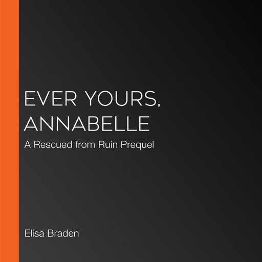 Ever Yours, Annabelle, Elisa Braden
