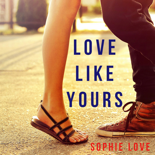 Love Like Yours (The Romance Chronicles—Book #5), Sophie Love