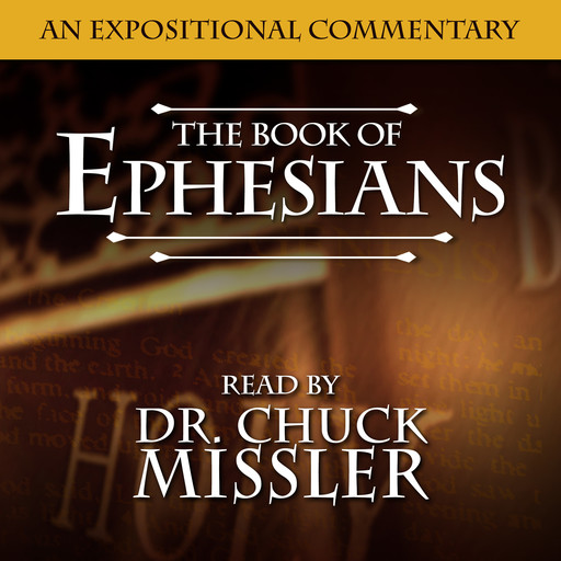 The Book of Ephesians: An Expositional Commentary, Chuck Missler