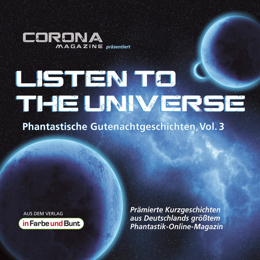 Listen to the Universe - Phantastische Gutenachtgeschichten, Vol. 3, Uwe Sauerbrei, Regina Schleheck, Christian Weiß, Tobias Lagemann, Edgar Güttge, Merlin Thomas