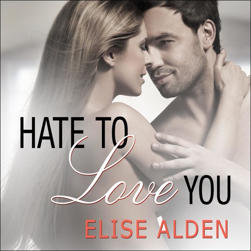 Hate to Love You, Elise Alden