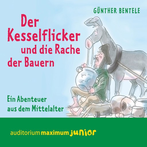 Der Kesselflicker und die Rache der Bauern - Ein Abenteuer aus dem Mittelalter, Günther Bentele
