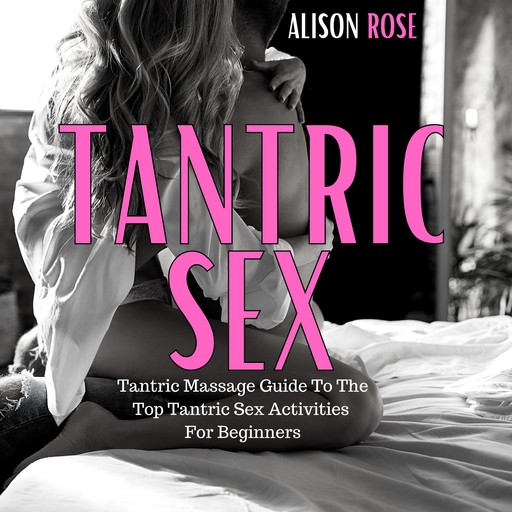 TANTRIC SEX, Alison Rose