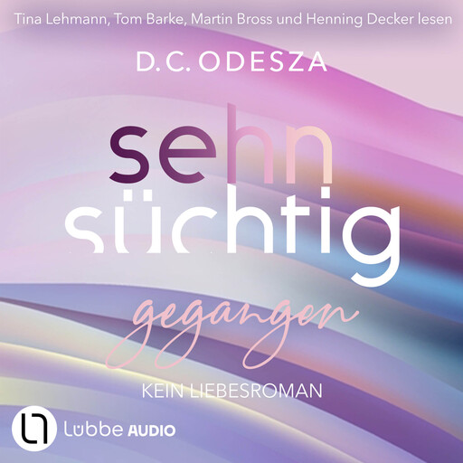 Sehnsüchtig Gegangen - Sehnsüchtig, Teil 6 (Ungekürzt), D.C. Odesza