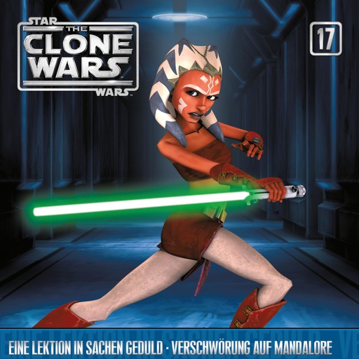 17: Eine Lektion in Sachen Geduld / Verschwörung auf Mandalore (Das Original-Hörspiel zur Star Wars-TV-Serie), John Williams, The Clone Wars, Kevin Kiner, Takeshi Furukawa, Matthew St. Laurent