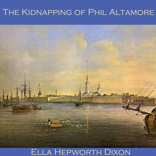 The Kidnapping of Phil Altamore, Ella Hepworth Dixon