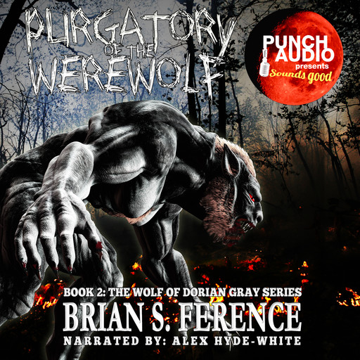 Purgatory of the Werewolf - The Wolf of Dorian Gray Series, Book 2 (Unabridged), Brian Ference