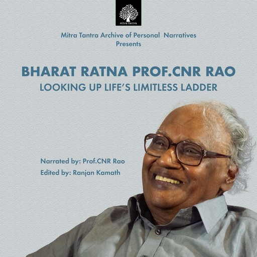 Bharat Ratna Prof. CNR Rao: Looking Up Life's Limitless Ladder, Ranjan Kamath