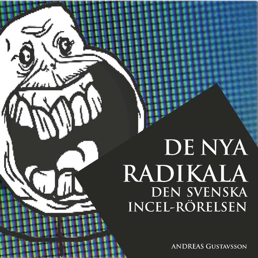 De nya radikala: den svenska incel-rörelsen, Andreas Gustavsson