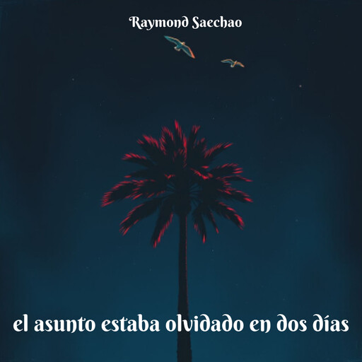 el asunto estaba olvidado en dos días, Raymond Saechao