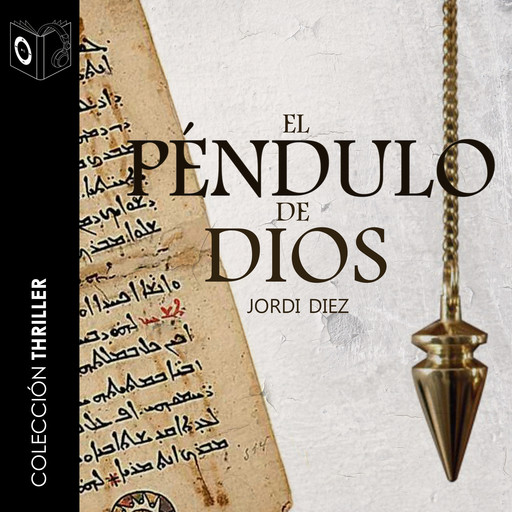 El péndulo de Dios - Dramatizado, Jordi Diez Rojas
