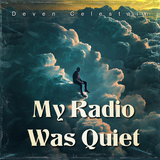 My Radio Was Quiet, Deven Celestain