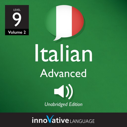 Learn Italian - Level 9: Advanced Italian, Volume 2, Innovative Language Learning