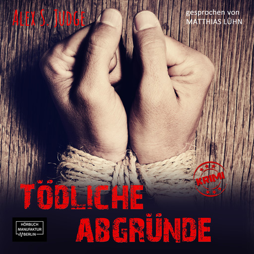 Tödliche Abgründe (ungekürzt), Alex S. Judge