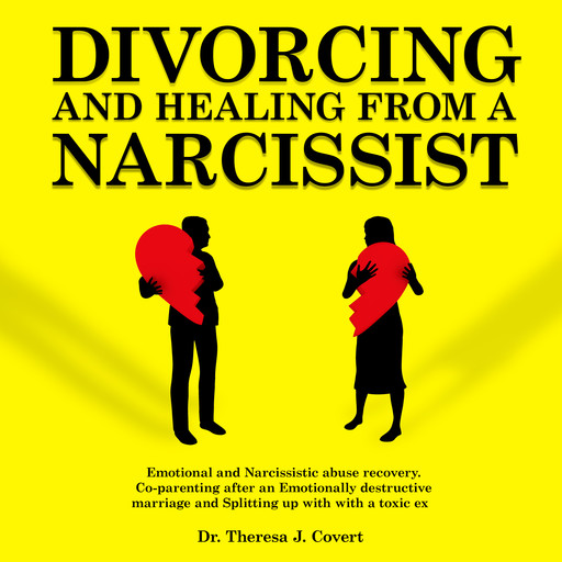 Divorcing and Healing From a Narcissist, Theresa J. Covert