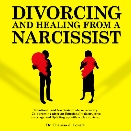 Divorcing and Healing From a Narcissist, Theresa J. Covert