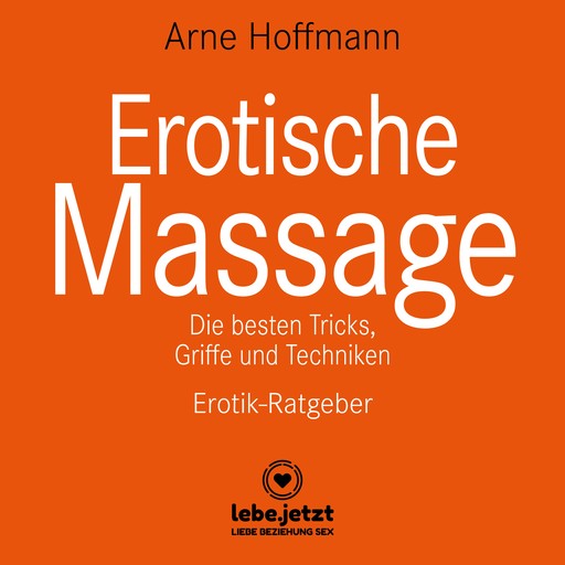 Erotische Massage / Erotischer Ratgeber, Arne Hoffmann