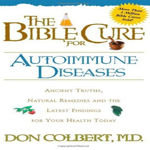 The Bible Cure for Autoimmune Diseases, Don Colbert