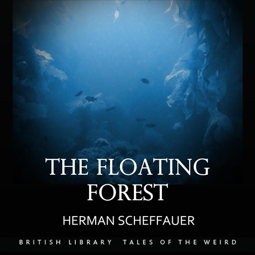 The Floating Forest, Herman Scheffauer