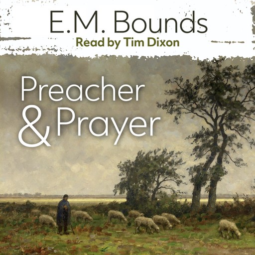 Preacher & Prayer, E.M.Bounds