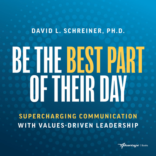 Be The Best Part of Their Day, Ph.D., David L. Schreiner