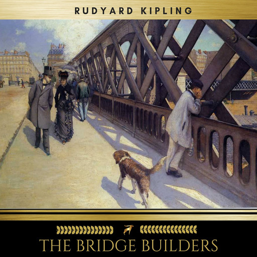 The Bridge Builders, Joseph Rudyard Kipling