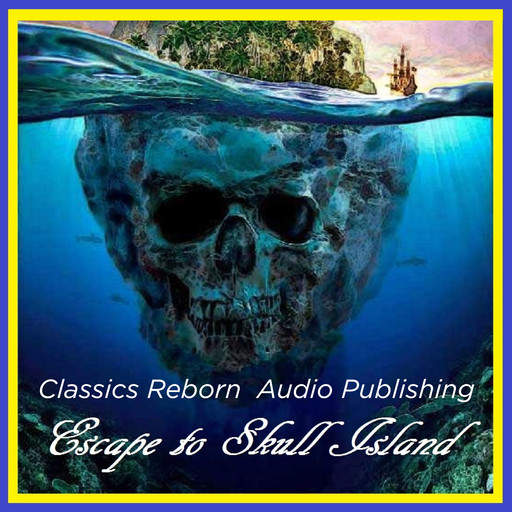 Escape to Skull Island, Classic Reborn Audio Publishing