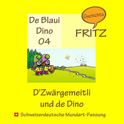 D'Zwärgemeitli und de Dino, Gschichtefritz