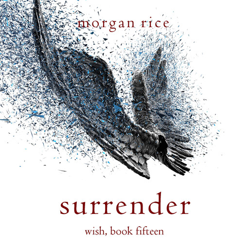 Surrender (Wish, Book Fifteen), Morgan Rice