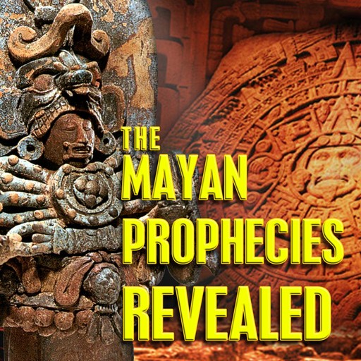 The Mayan Prophecies Revealed, Philip Coppens