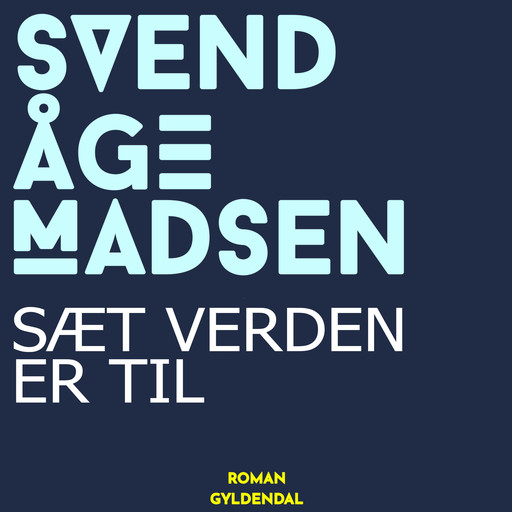 Sæt verden er til, Svend Åge Madsen