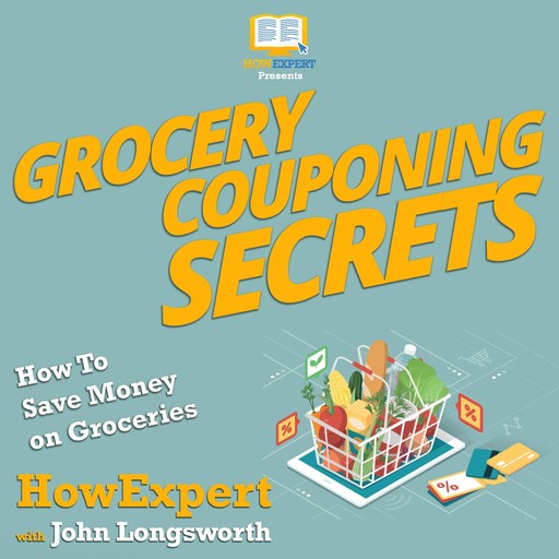 Grocery Couponing Secrets, HowExpert, John Longsworth