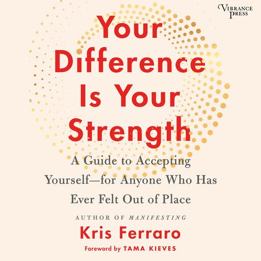 Your Difference Is Your Strength, Kris Ferraro