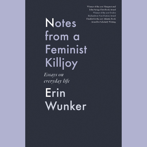 Notes from a Feminist Killjoy - Essays from Everyday Life - Essais Series, Book 2 (Unabridged), Erin Wunker