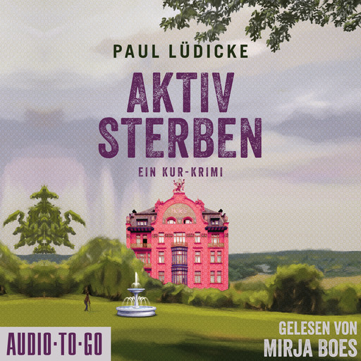 Aktiv Sterben - Ein Kur-Krimi (ungekürzt), Paul Lüdicke