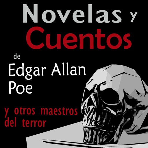 Novelas y Cuentos de Edgar Allan Poe y otros maestros del Terror, Edgar Allan Poe, Aiden Ziff, Joseph King, Gian Marcos, ANABELL SAUNDER, Leon James, George Craftve, Oliva Corina Franco, Isa Heisenberg, Eve Love, Howard Phillips