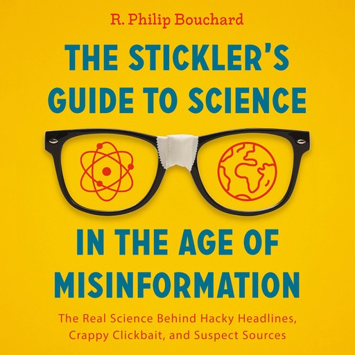 The Stickler's Guide to Science in the Age of Misinformation, R. Philip Bouchard