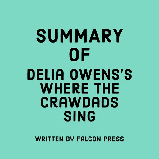 Summary of Delia Owens's Where the Crawdads Sing, Falcon Press
