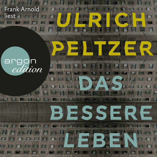 Das bessere Leben (Ungekürzt), Ulrich Peltzer