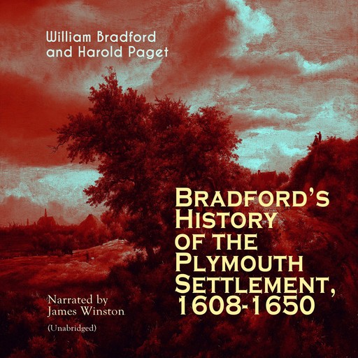 Bradford's History of the Plymouth Settlement, 1608-1650, William Bradford, Harold Paget
