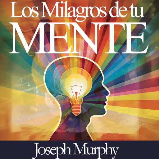 Los Milagros de Tu Mente, Joseph Murphy