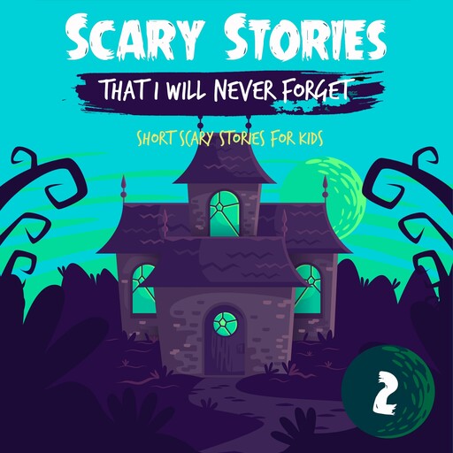 Scary Stories That I Will Never Forget: Short Scary Stories for Kids - Book 2, Ken T Seth