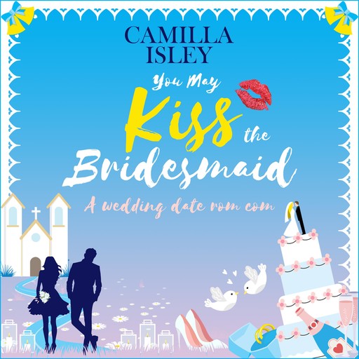 You May Kiss the Bridesmaid, Camilla Isley
