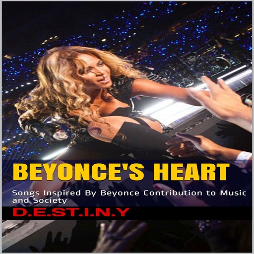 Beyonce's Heart: Songs Inspired By Beyonce Contribution to Music and Society, D.E. S.T. I.N. Y