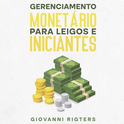 Gerenciamento monetário para leigos e iniciantes, Giovanni Rigters