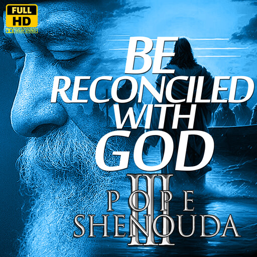 Be Reconciled with God, Beshoy Shenouda Mahrous