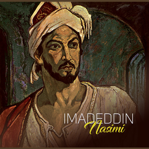 The pangs of absence grip my soul, in anguish nothing can console (with music), Imadeddin Nasimi