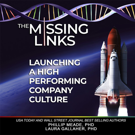 The Missing Links: Launching A High Performing Company Culture, Phillip Meade Ph.D., Laura Gallaher Ph.D.